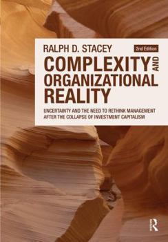 Paperback Complexity and Organizational Reality: Uncertainty and the Need to Rethink Management After the Collapse of Investment Capitalism Book