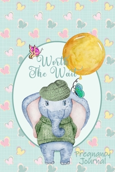 Paperback Worth the Wait: Pregnancy Journal. Baby Boy Elephant, Li'l Charmer, Golden Balloon Book