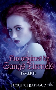 Paperback Aux Origines de Sangs Éternels - Ismérie [French] Book