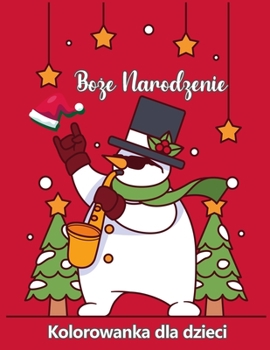 Paperback Bo&#380;e Narodzenie kolorowanka dla dzieci w wieku 4-8 lat: &#346;liczne strony do koloru z Santa Claus, Renifer, Snowmen, Choinki i wi&#281;cej! [Polish] Book