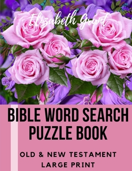 Bible Word Search Puzzle Book: Old & New Testament / 72 Large Print Puzzles
