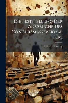 Paperback Die Feststellung Der Ansprüche Des Concursmasseverwalters [German] Book