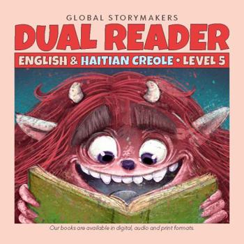 Paperback Dual Reader - English & Haitian Creole - Level Five: Print version of audio and digital book by GlobalStoryBooks Book