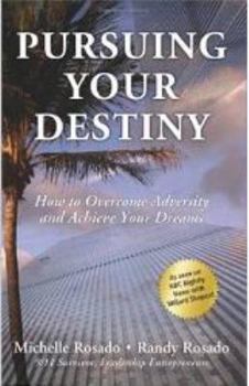 Paperback Pursuing Your Destiny: How to Overcome Adversity and Achieve Your Dreams Book