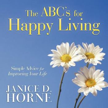 Paperback The ABC's for Happy Living: Simple Advice for Improving Your Life Book