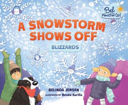 A Snowstorm Shows Off: Blizzards - Book  of the Bel the Weather Girl