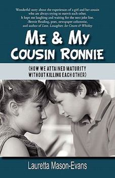 Paperback Me & My Cousin Ronnie: How We Attained Maturity Without Killing Each Other Book