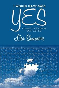 Paperback I Would Have Said Yes: A Family's Journey with Autism Book