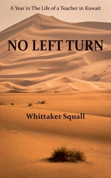 No Left Turn: A Year in The Life of a Teacher in Kuwait