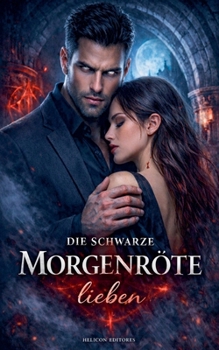 Die Schwarze Morgenröte lieben (German Edition)