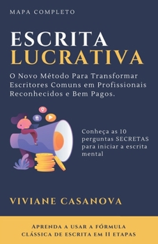 Paperback Escrita Lucrativa: O Novo Método Para Transformar Escritores Comuns em Profissionais Reconhecidos e Bem Pagos. [Portuguese] Book