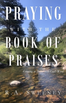 Paperback Praying with the Books of Praises: Growing in Prayer with God's Word Book