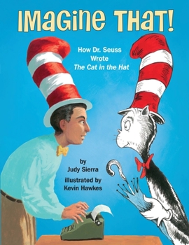Hardcover Imagine That!: How Dr. Seuss Wrote the Cat in the Hat Book