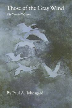 Those of the Gray Wind: The Sandhill Cranes (Bison Book)