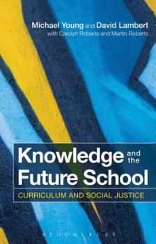 Hardcover Knowledge and the Future School: Curriculum and Social Justice Book