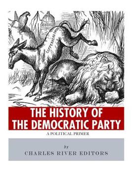 Paperback The History of the Democratic Party: A Political Primer Book