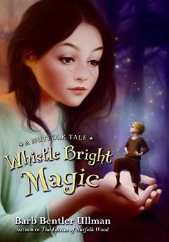 Whistle Bright Magic: A New Nutfolk Tale - Book #2 of the Nutfolk Wood