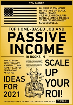 Paperback Top Home-Based Job and Passive Income Ideas for 2021 [10 in 1]: How to Build Your Treasury, Maintain It, and Make It Last for Generations After You Book