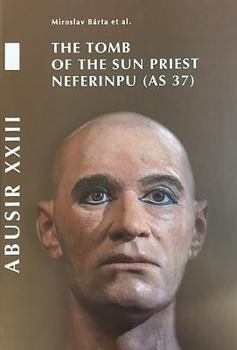 Abusir XXIII: The Tomb of the Sun Priest Neferinpu (as 37) - Book  of the Abusir