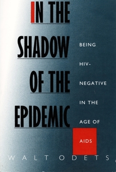 In the Shadow of the Epidemic: Being HIV-Negative in the Age of AIDS - Book  of the Series Q