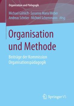 Paperback Organisation Und Methode: Beiträge Der Kommission Organisationspädagogik [German] Book