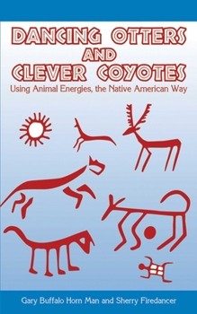 Paperback Dancing Otters and Clever Coyotes: Usingaanimalaenergies, the Native American Way Book