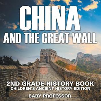 Paperback China and The Great Wall: 2nd Grade History Book Children's Ancient History Edition Book