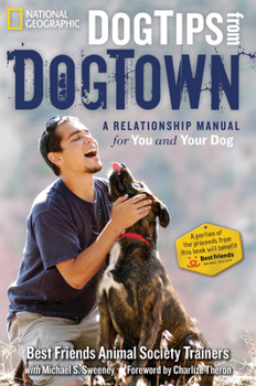 Hardcover Dog Tips from Dogtown: A Relationship Manual for You and Your Dog Book