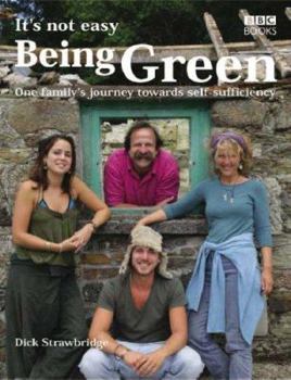 Hardcover It's Not Easy Being Green: One Family's Journey Twoards Eco-Friendly Living Book