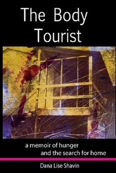 Paperback The Body Tourist: A Memoir of Hunger and the Search for Home Book