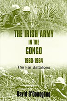Paperback The Irish Army in the Congo, 1960-1964: The Far Battalions Book