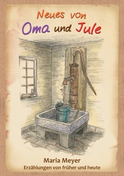 Paperback Neues von Oma und Jule: Erzählungen von früher und heute [German] Book