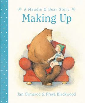 Making Up: A Maudie & Bear Story - Book  of the Maudie and Bear