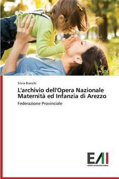 Paperback L'Archivio Dell'opera Nazionale Maternita Ed Infanzia Di Arezzo [Italian] Book