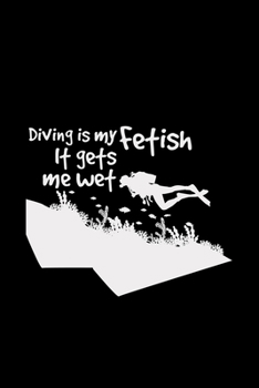 Diving is my fetish: 6x9 Diver | blank with numbers paper | notebook | notes