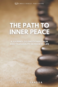Paperback The Path to Inner Peace: A Journey to Emotional Calm and Tranquility in Modern Life Book