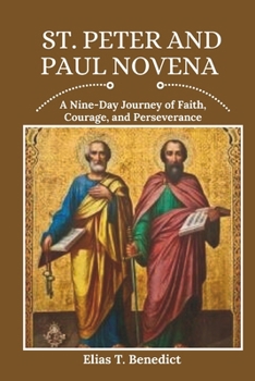 St. Peter And Paul Novena: A Nine-Day Journey of Faith, Courage, and Perseverance