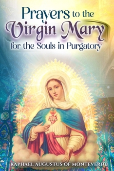 Prayers to the Virgin Mary for the Souls in Purgatory
