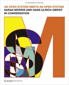 Paperback An Open System Meets an Open System: Sarah Morris and Hans Ulrich Obrist in Coversation Book