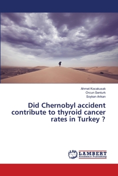 Paperback Did Chernobyl accident contribute to thyroid cancer rates in Turkey ? Book