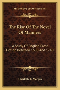 The Rise of the Novel of Manners: A Study of English Prose Fiction Between 1600 and 1740