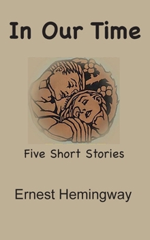 Hardcover In Our Time: Five Short Stories [Large Print] Book