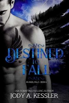 Destined to Fall: An Angel Falls - Book #4 of the An Angel Falls