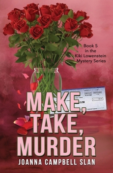 Make, Take, Murder: Book #5 in the Kiki Lowenstein Mystery Series - Book #5 of the Kiki Lowenstein Scrap-n-Craft Mystery