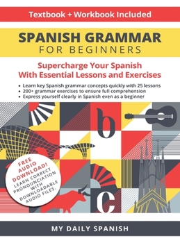 Hardcover Spanish Grammar for Beginners: A Textbook and Workbook for Adults to Supercharge Your Spanish Learning Book