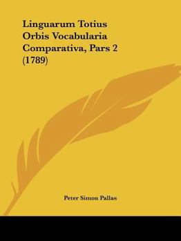 Paperback Linguarum Totius Orbis Vocabularia Comparativa, Pars 2 (1789) Book