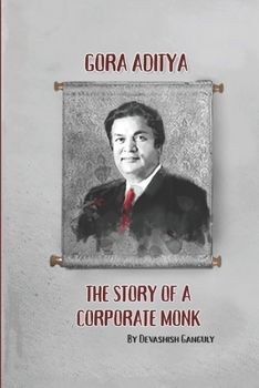 Paperback The Story of a Corporate Monk: Gora Aditya Book