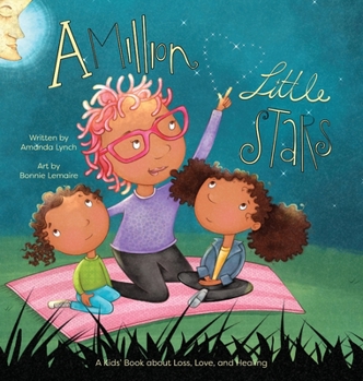 Hardcover A Million Little Stars: A Kids' Book about Loss, Love, and Healing Book