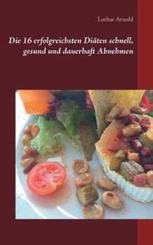 Paperback Die 16 erfolgreichsten Diäten schnell, gesund und dauerhaft Abnehmen [German] Book