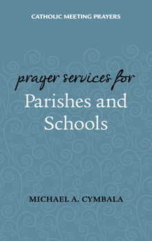 Paperback Catholic Meeting Prayers: Prayer Services for Parishes and Schools Book